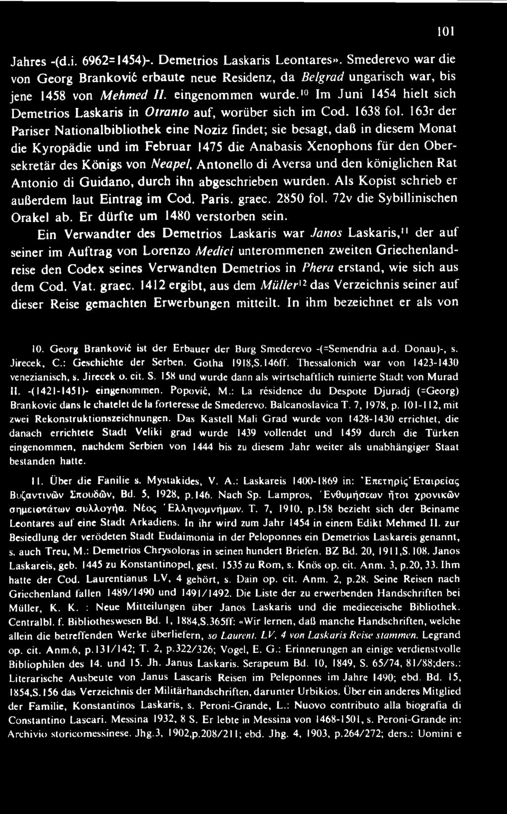 163r der Pariser Nationalbibliothek eine Noziz findet; sie besagt, daß in diesem M onat die K yropädie und im F ebruar 1475 die A nabasis X enophons für den O bersekretär des Königs von Neapel,