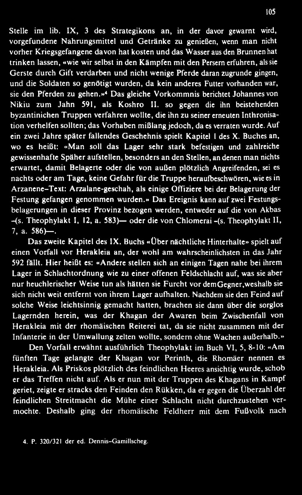 so gegen die ihn beistehenden byzantinichen T ruppen verfahren wollte, die ihn zu seiner erneuten Inthronisation verhelfen sollten; das Vorhaben mißlang jedoch, da es verraten wurde.