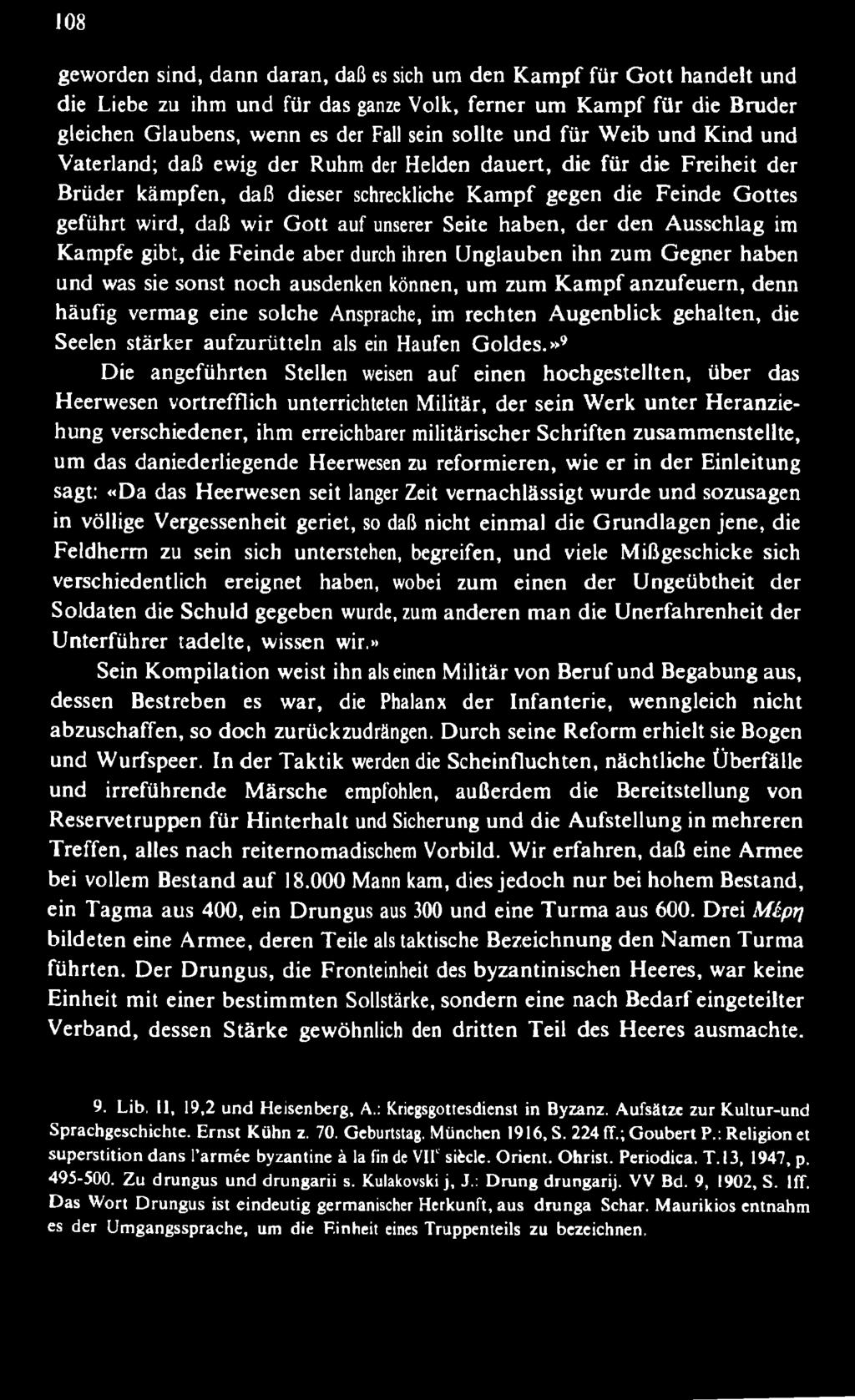 G ott auf unserer Seite haben, der den Ausschlag im Kampfe gibt, die Feinde aber durch ihren Unglauben ihn zum Gegner haben und was sie sonst noch ausdenken können, um zum K am pf anzufeuern, denn