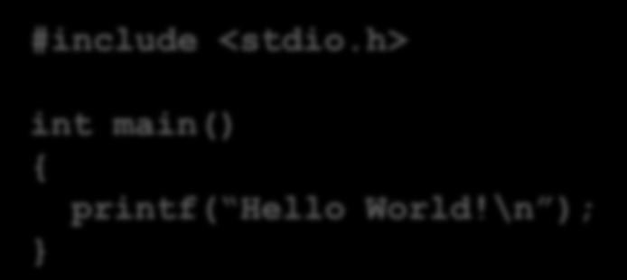Σζλοσ προγράμματοσ #include <stdio.h> int main() { printf( Hello World!