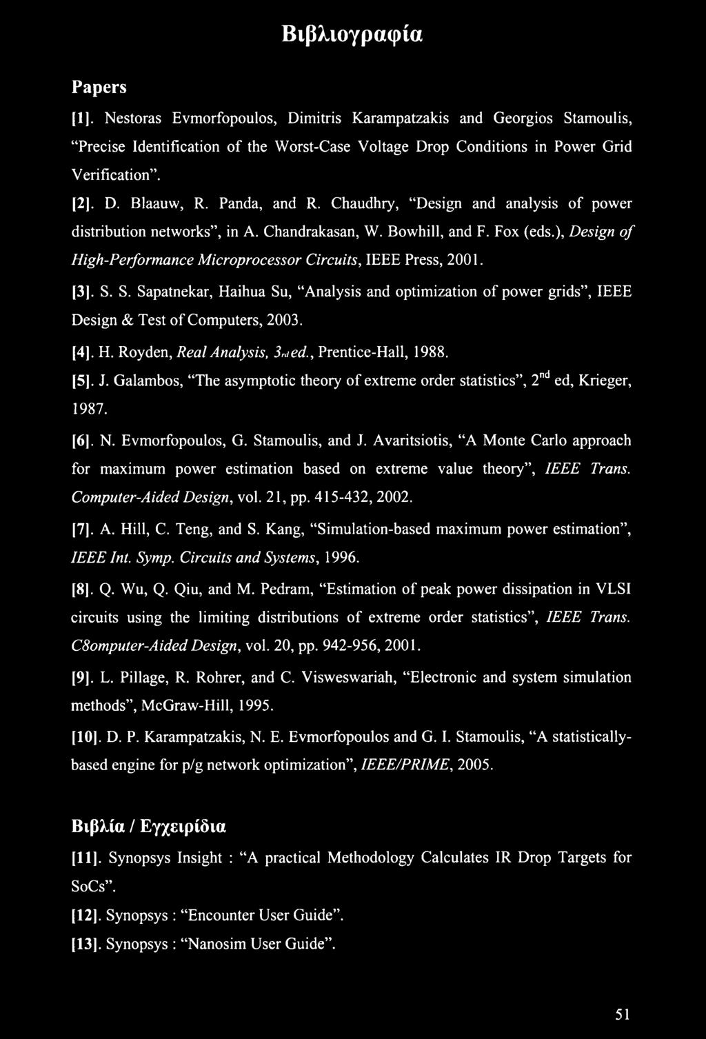 [3]. S. S. Sapatnekar, Haihua Su, Analysis and optimization of power grids, IEEE Design & Test of Computers, 2003. [4], H. Royden, Real Analysis, 3rjed., Prentice-Hall, 1988. [5], J.