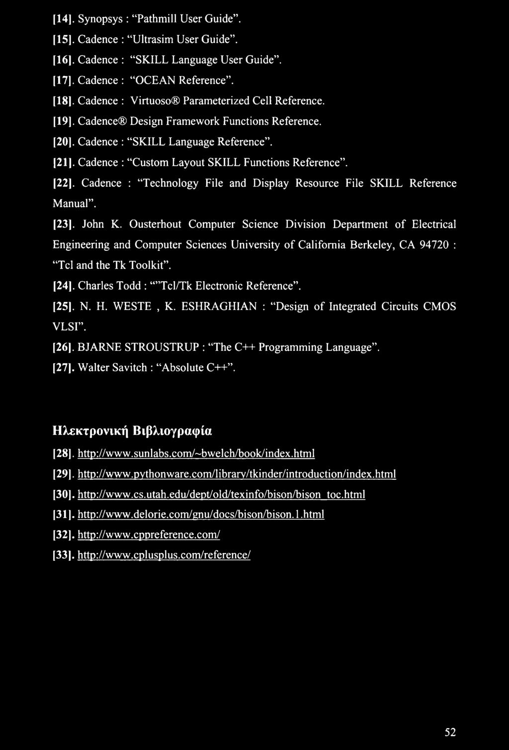 [22], Cadence : Technology File and Display Resource File SKILL Reference Manual. [23], John K.
