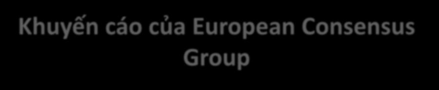 Khuyến cáo của European Consensus Group Cần nhận thêm liều booster Cần phải được khám sàng lọc các chỉ số xác định có nhiễm VGB