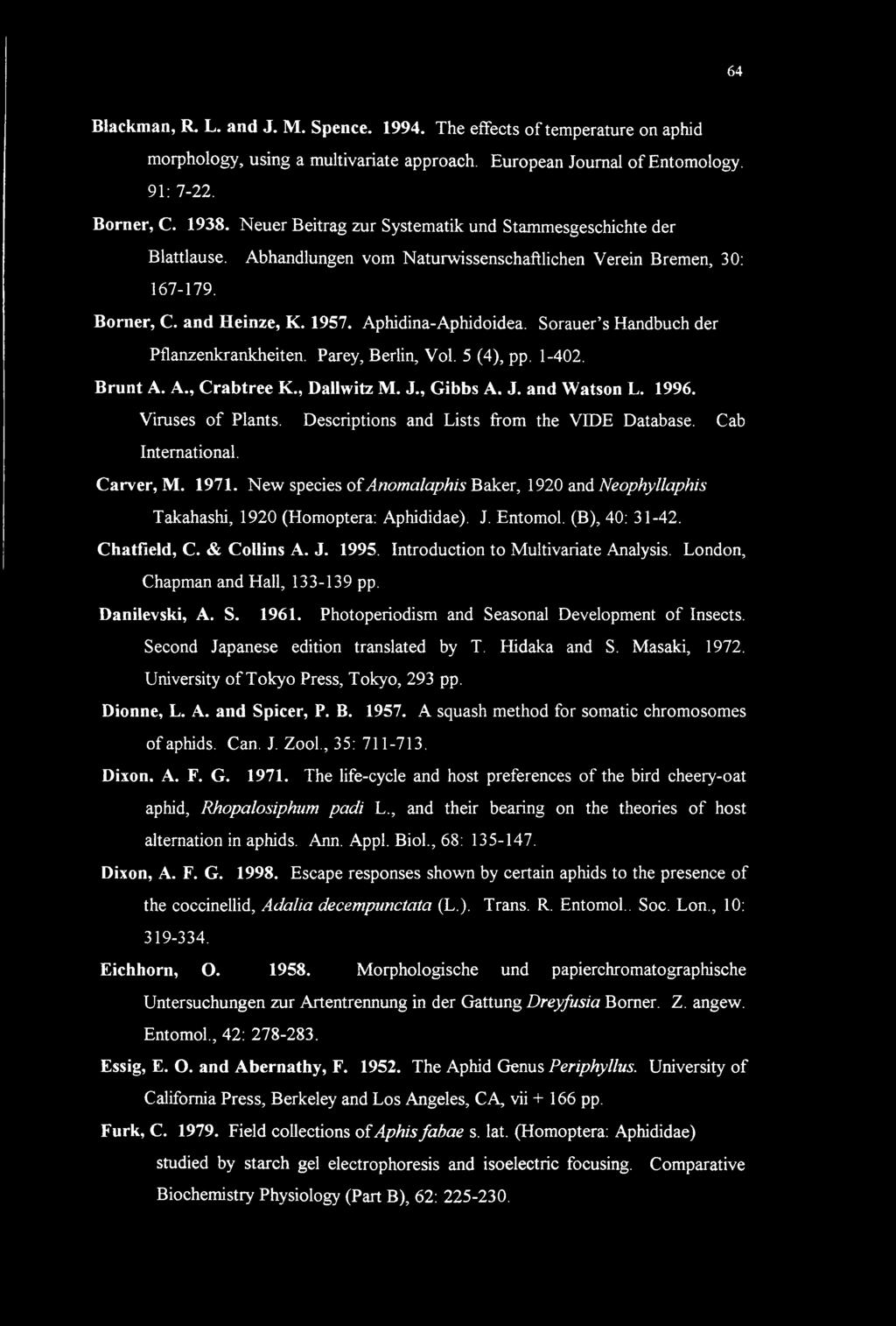 Sorauer s Handbuch der Pflanzenkrankheiten. Parey, Berlin, Vol. 5 (4), pp. 1-402. Brunt A. A., Crabtree K., Dallwitz M. J., Gibbs A. J. and Watson L. 1996. Viruses of Plants.