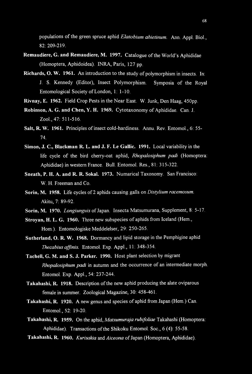 Symposia of the Royal Entomological Society of London, 1: 1-10. Rivnay, E. 1962. Field Crop Pests in the Near East. W. Junk, Den Haag, 450pp. Robinson, A. G. and Chen, Y. H. 1969.