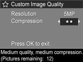 1 Στο υποµενού Image Quality (Ποιότητα εικόνας) (σελίδα 73), επιλέξτε Custom... (Προσαρµοσµένο). 2 Χρησιµοποιήστε τα κουµπιά για να µετακινηθείτε µεταξύ των επιλογών «Ανάλυση» και «Συµπίεση».