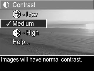 1 Στο Capture Menu (Μενού «Αποτύπωση») (σελίδα 70) επιλέξτε Contrast (Αντίθεση). 2 Στο υποµενού Contrast (Αντίθεση) χρησιµοποιήστε τα κουµπιά για να τονίσετε µια ρύθµιση.