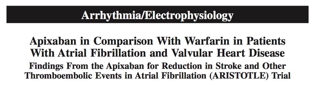 Of the 18 201 patients enrolled in ARISTOTLE, 4808 (26.4%) had a history of moderate or severe valvular heart disease or previous valve surgery.