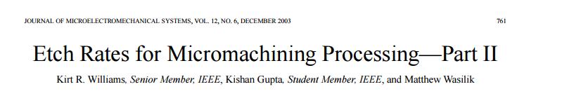 Αλαθνξέο K. R. Williams and R. S. Muller, "Etch rates for micromachining processing," in Journal of Microelectromechanical Systems, vol. 5, no. 4, pp. 256-269, Dec 1996. doi: 10.1109/84.546406 K. R. Williams, K.