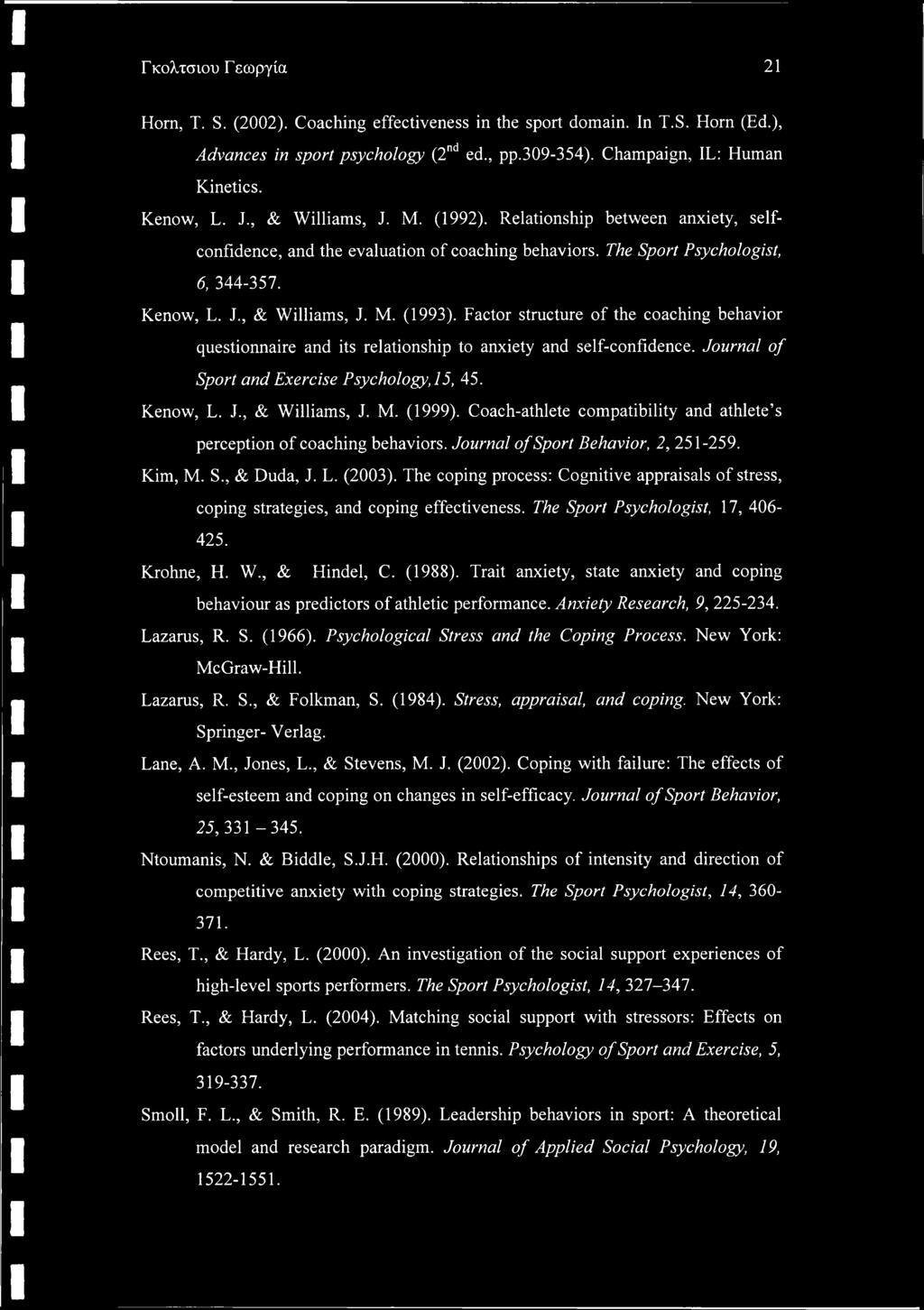 Factor structure of the coaching behavior questionnaire and its relationship to anxiety and self-confidence. Journal of Sport and Exercise Psychology, 15, 45. Kenow, L. J., & Williams, J. M. (1999).