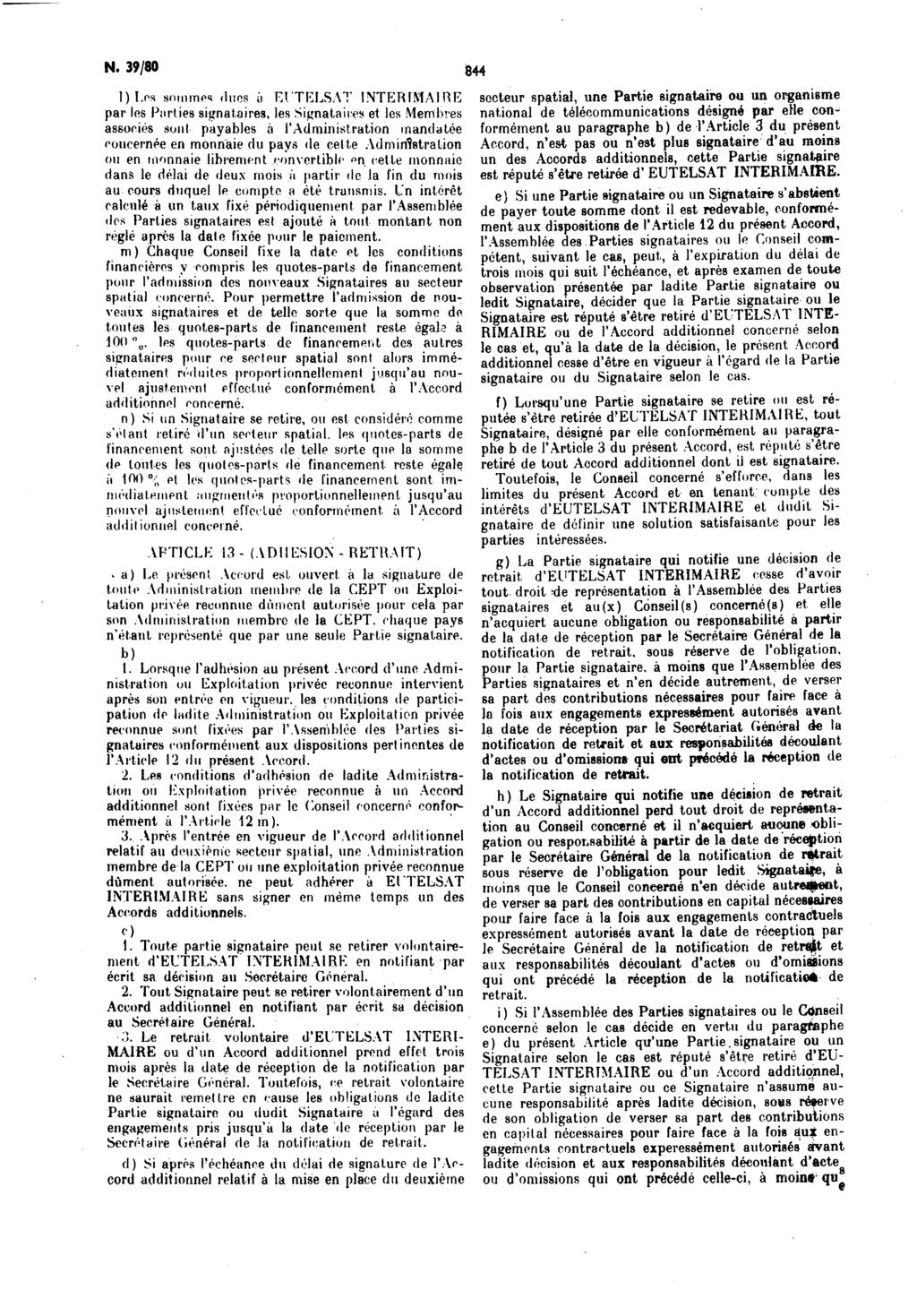 Ν. 39/80 844 1)LPS sommes duos ii EITELSAT INTERiMAIRE + par les Parties signataires, les Signataires et les Mem'bres associes sunt payables a Γ Administration m and a tee coneernee en monnaie du