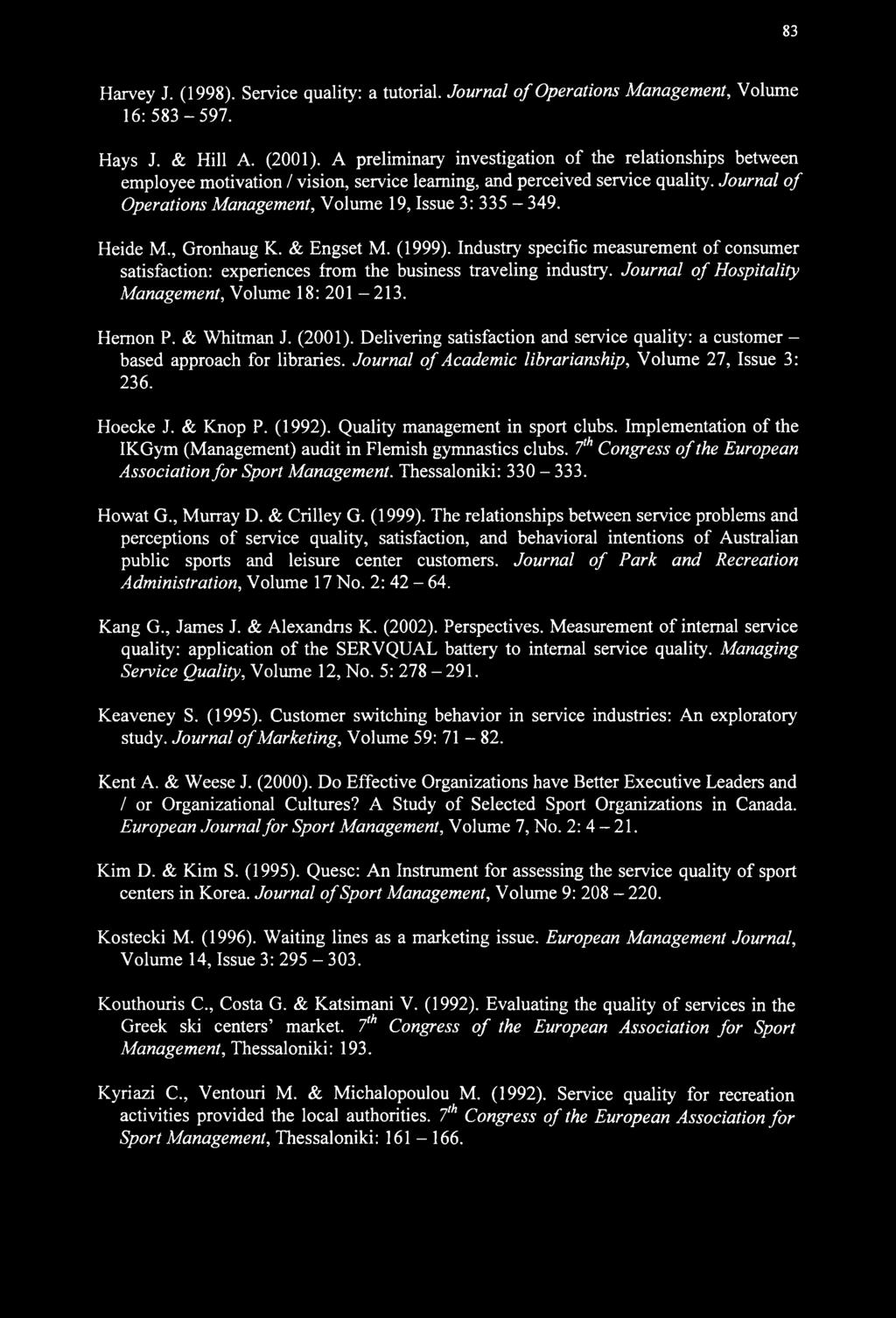 Heide M., Gronhaug K. & Engset M. (1999). Industry specific measurement of consumer satisfaction: experiences from the business traveling industry.