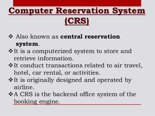 Computer Reservation System (CRS) Τα δίκτυα ηλεκτρονικών υπολογιστών και η ηλεκτρονική διανομή στον τουρισμό οδήγησαν στις αρχές της δεκαετίας του 70 στη