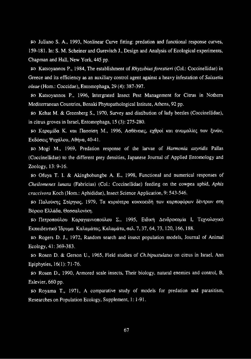 : Coccinellidae) in Greece and its efficiency as an auxiliary control agent against a heavy infestation of Saissetia oleae (Horn.: Coccidae), Entomophaga, 29 (4): 387-397. so Katsoyannos P.