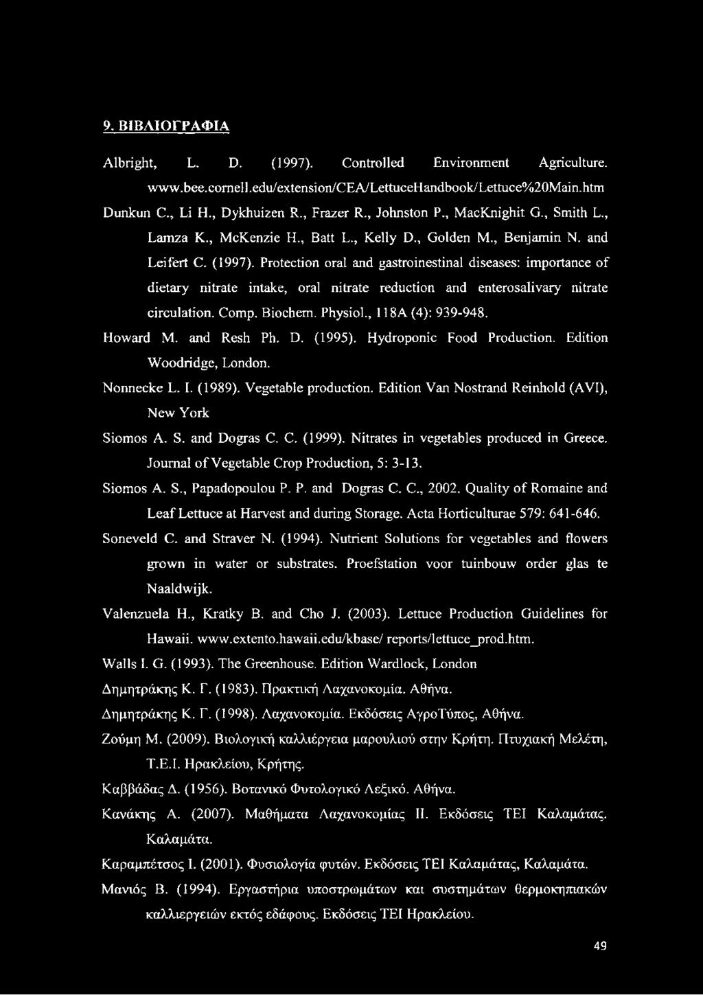 Protection oral and gastroinestinal diseases: importance of dietary nitrate intake, oral nitrate reduction and enterosalivary nitrate circulation. Comp. Biochem. Physiol., 118A (4): 939-948. Howard M.