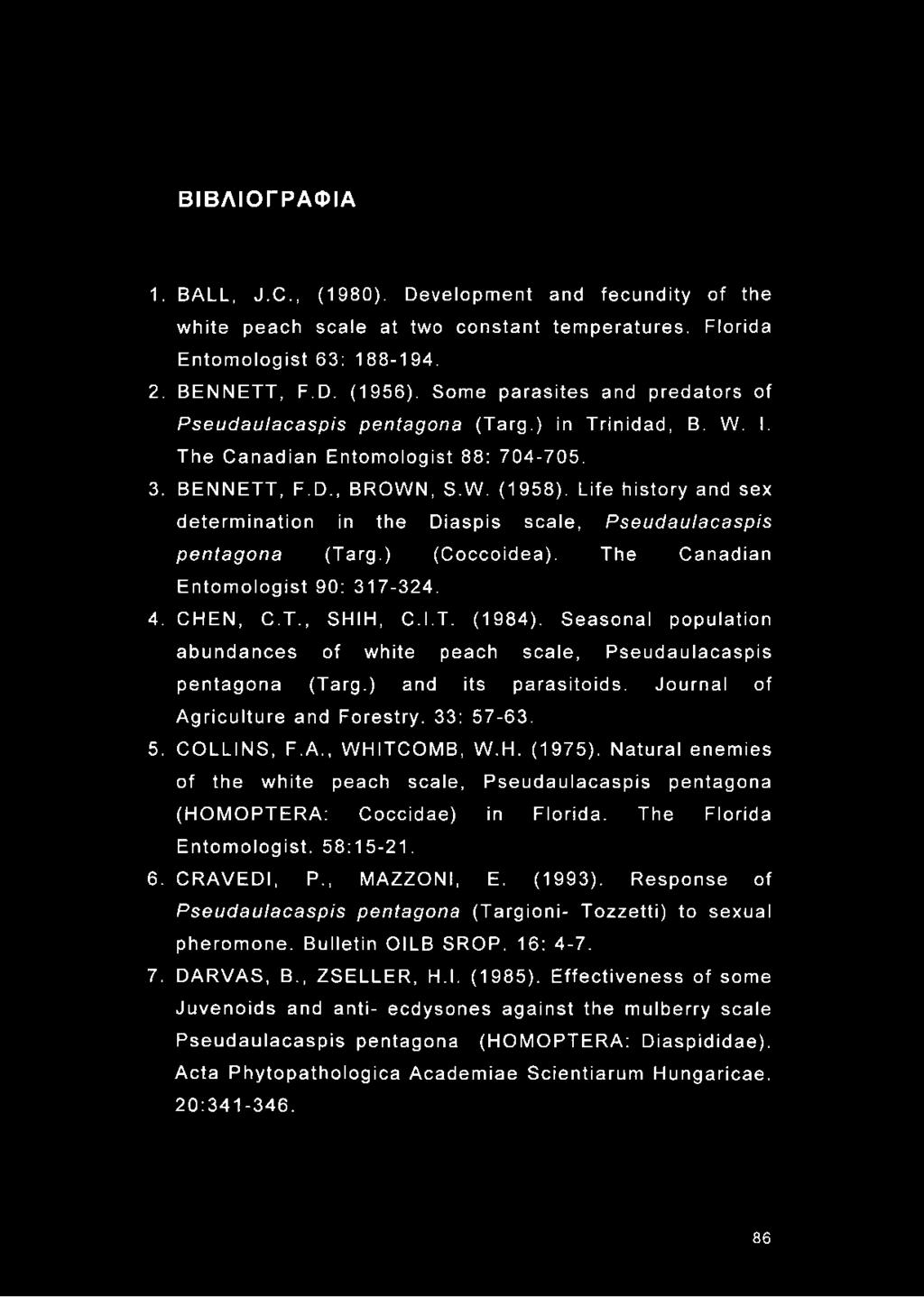 Life history and sex determination in the Diaspis scale, Pseudaulacaspis pentagona (Targ.) (Coccoidea). The Canadian Entomologist 90: 317-324. 4. CHEN, C.T., SHIH, C.l.T. (1984).