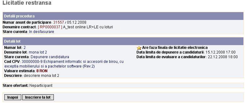 Anunturi 76 Inscrierea in licitatie - la inscriere se va consuma o participare din cumulul de participari disponibile. Participarea nu va mai fii considerata si la depunerea ofertei.