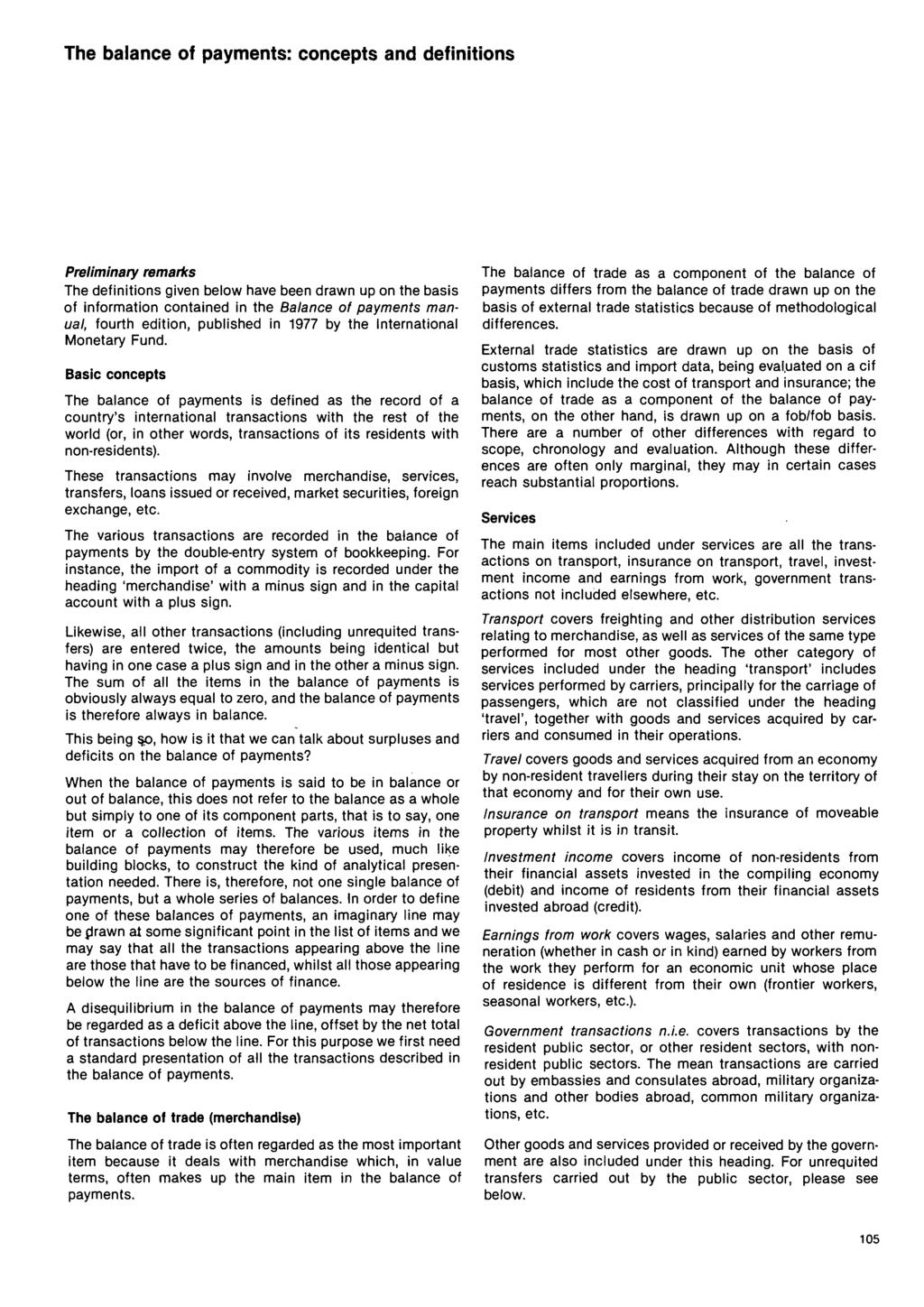The balance of payments: concepts and definitions Preliminary remarks The definitions given below have been drawn up on the basis of information contained in the Balance of payments manual, fourth