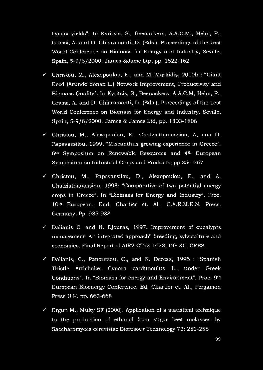 Markidis, 2000b : Giant Reed (Arundo donax L.) Network Improvement, Productivity and Biomass Quality. In Kyritsis, S., Beenackers, A.A.C.M, Helm, P., Grassi, A. and D. Chiaramonti, D. (Eds.