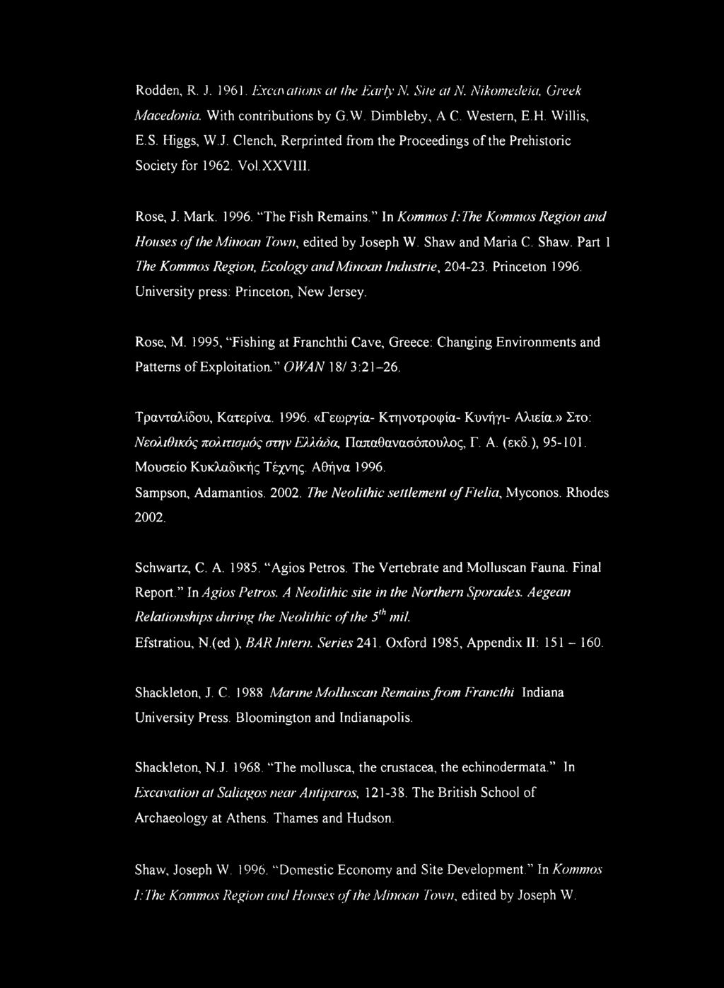 In Kommos I:The Kommos Region and Houses of the Minoan Town, edited by Joseph W. Shaw and Maria C. Shaw. Part 1 The Kommos Region, Ecology and Minoan Industrie, 204-23. Princeton 1996.