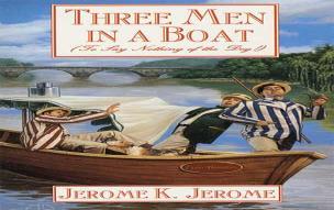T h r e e M e n I n a B o a t B y : J e r o m e K. J e r o m e Three Men in a boat Jerome K.