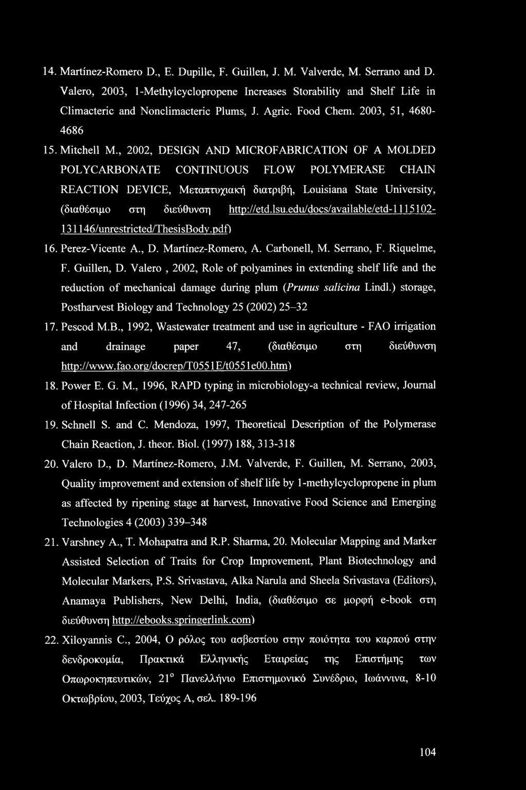 , 2002, DESIGN AND MICROFABRICATION OF A MOLDED POLYCARBONATE CONTINUOUS FLOW POLYMERASE CHAIN REACTION DEVICE, Μεταπτυχιακή διατριβή, Louisiana State University, (διαθέσιμο στη διεύθυνση http://etd.