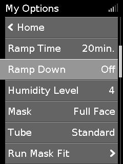 Ramp Down Η επιλογή Ramp Down (Κλιμακωτή μείωση) προορίζεται για να κάνει πιο άνετη τη διακοπή της θεραπείας, μειώνοντας την πίεσή σας σε σταθερό χρονικό διάστημα 15 λεπτών.