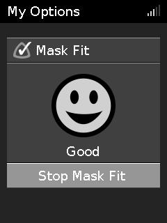 Mask Fit (Εφαρμογή μάσκας) Η λειτουργία Mask Fit (Εφαρμογή μάσκας) έχει σχεδιαστεί για να σας βοηθήσει να αξιολογήσετε και να αναγνωρίσετε πιθανές διαρροές αέρα γύρω από τη μάσκα σας.