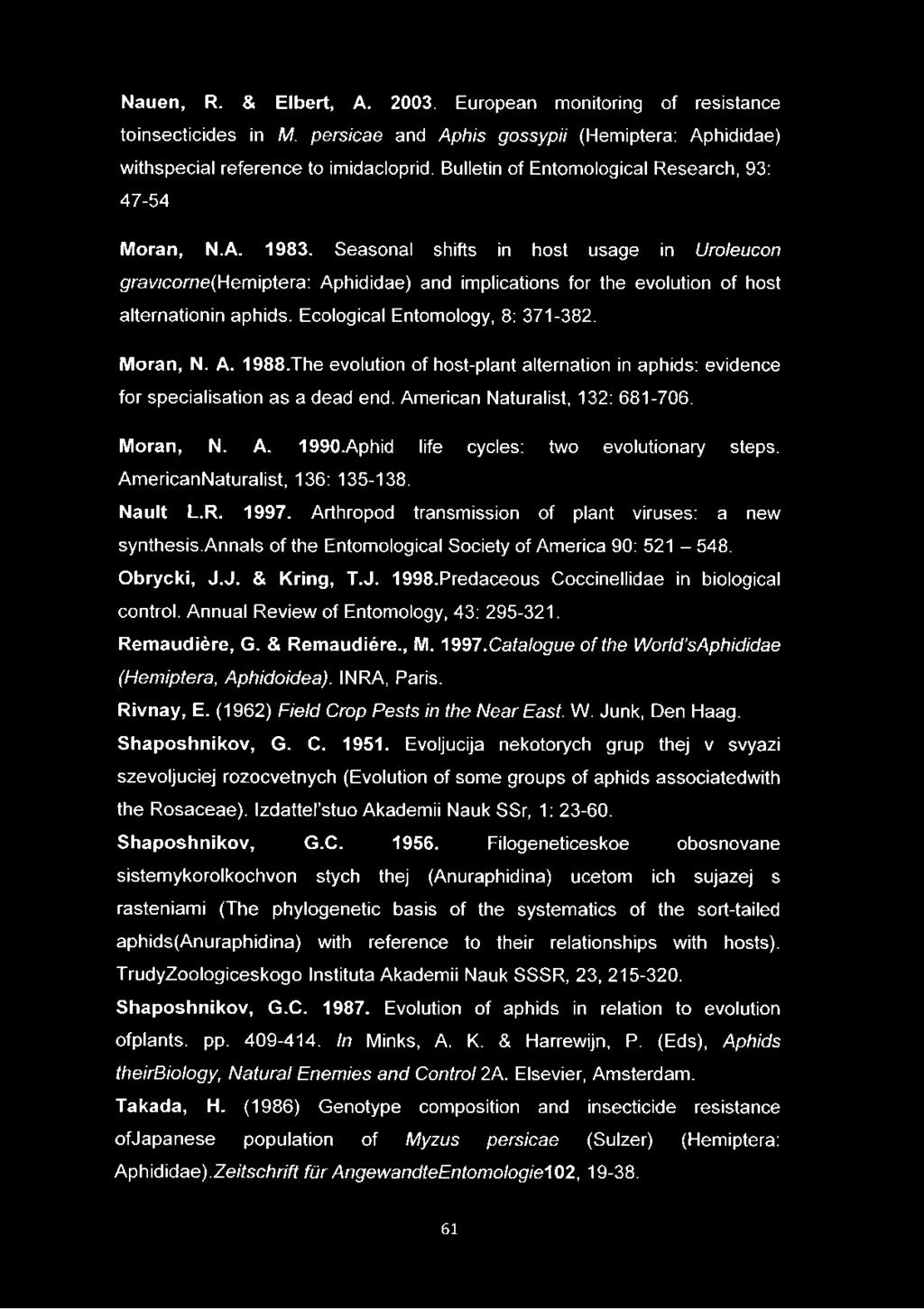 e(hemiptera: Aphididae) and implications for the evolution of host alternationin aphids. Ecological Entomology, 8: 371-382. Moran, N. A. 1988.