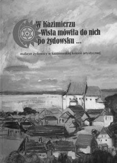 נטע ז'יטומירסקי-אבידר ÆÆÆ È È Ì ÈÏ È ÏÒÈÂÂ ßÊÈÈÓÈÊ ציירים יהודים במושבת האמנים קזימייז' דולני ÎÂ Ú Ï ÂÏË The exhibitionßs catalogue בחודשים יוני ויולי השנה התקיימה בעיירה קזימייז' דולני, בגלריה לטניה