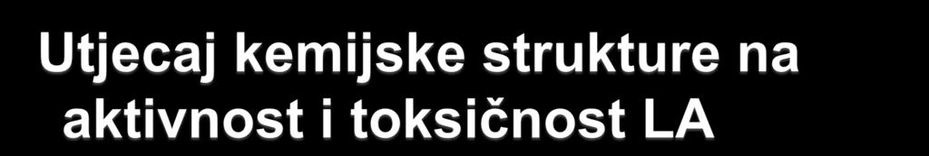 LOKALNI ANESTETIK TRAJANJE ANESTETIČKOG DJELOVANJA S oblik vs Racemat Etidokain Jednako Jednak Mepivakain S oblik > Racemat Jednak