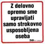 Znak pomen Koda Velikost v cm Z delovno opremo sme upravljati samo strokovno