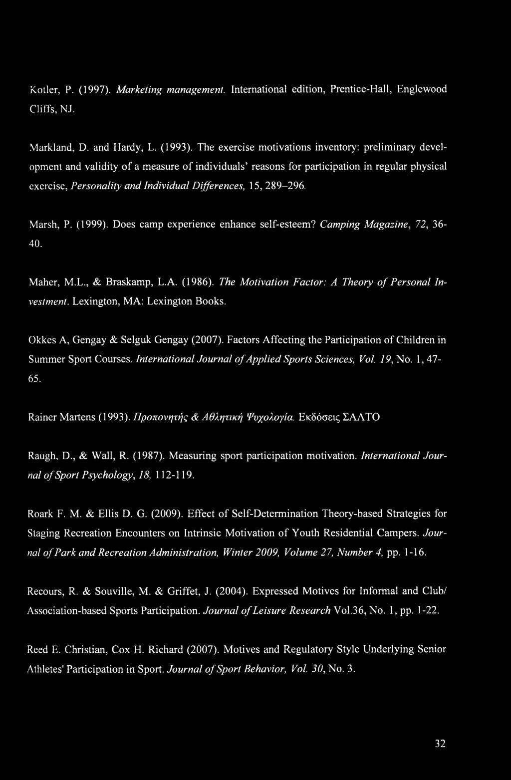 15, 289-296. Marsh, P. (1999). Does camp experience enhance self-esteem? Camping Magazine, 72, 36-40. Maher, M.L., & Braskamp, L.A. (1986). The Motivation Factor: A Theory of Personal Investment.