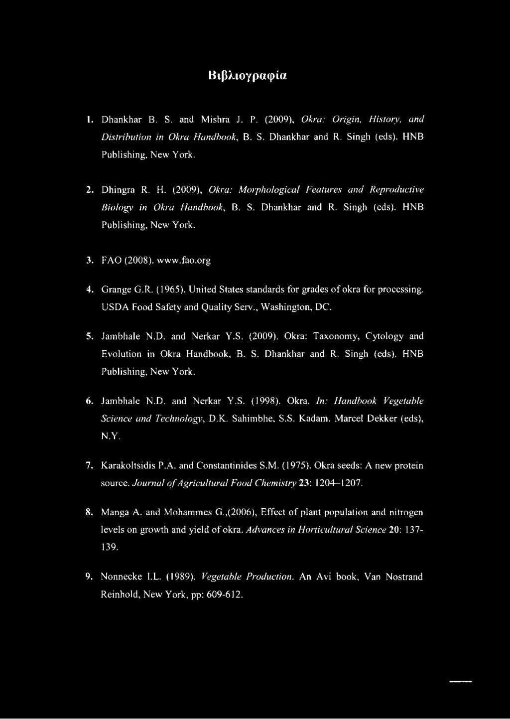 USDA Food Safety and Quality Serv., Washington, DC. 5. Jambhale N.D. and Nerkar Y.S. (2009). Okra: Taxonomy, Cytology and Evolution in Okra Handbook, B. S. Dhankhar and R. Singh (eds).