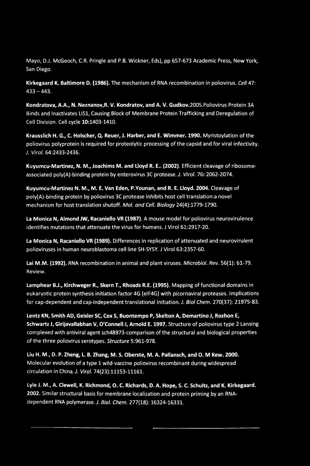 Mayo, DJ. McGeoch, C.R. Pringle and P.B. Wickner, Eds), pp 657-673 Academic Press, New York, San Diego. Kirkegaard K. Baltimore D. (1986). The mechanism of RNA recombination in poliovirus.