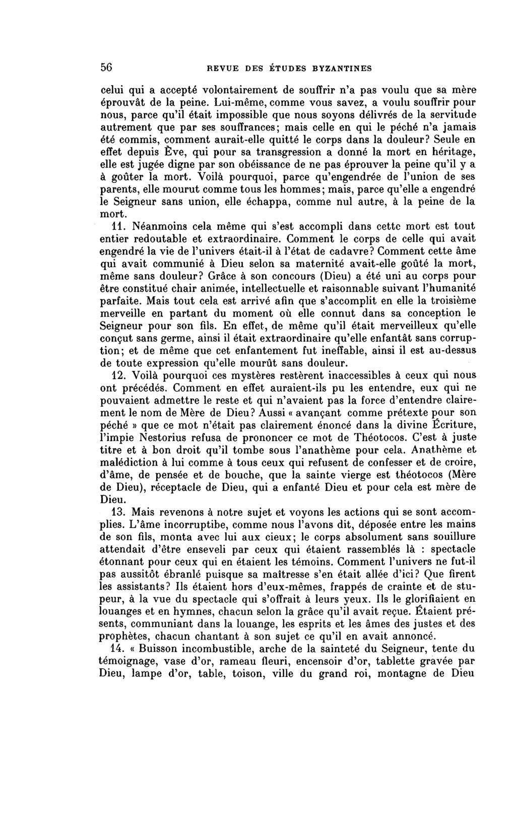 56 REVUE DES ÉTUDES BYZANTINES celui qui a accepté volontairement de souffrir n'a pas voulu que sa mère éprouvât de la peine.