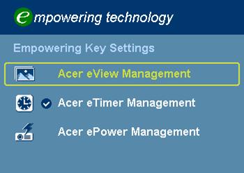 16 Acer Empowering Technology Κουμπί Empowering Το κουμπί Acer Empowering προσφέρει τρεις μοναδικές λειτουργίες της Acer: "Acer eview Management", "Acer etimer Management" και "Acer epower
