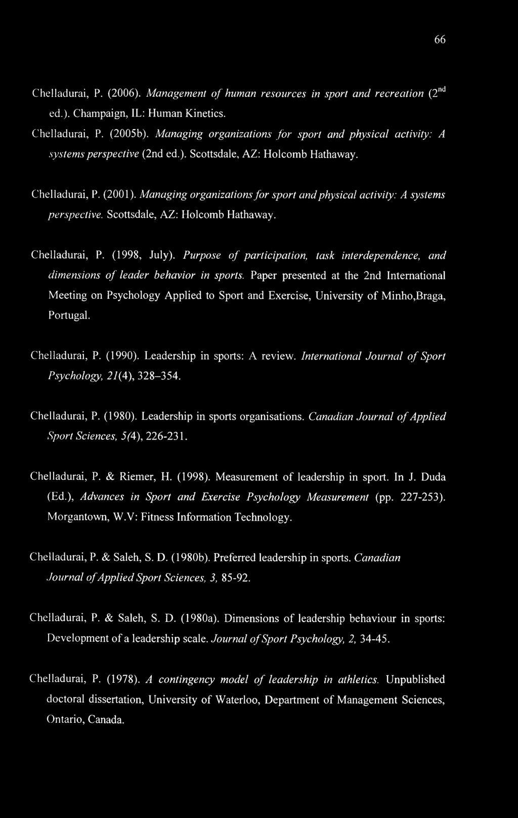 66 Chelladurai, P. (2006). Management of human resources in sport and recreation (2nd ed.). Champaign, IL: Human Kinetics. Chelladurai, P. (2005b).