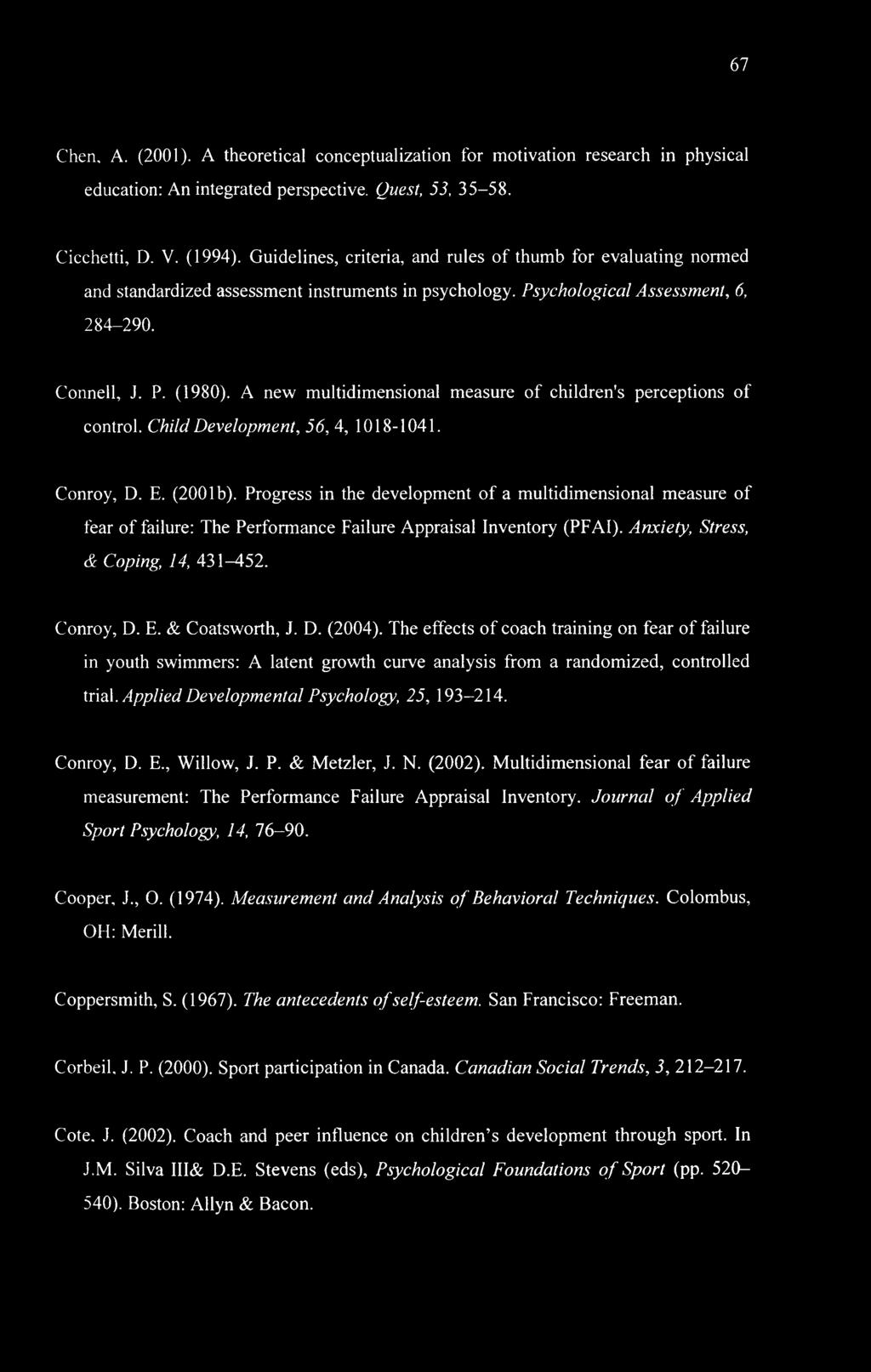 67 Chen, A. (2001). A theoretical conceptualization for motivation research in physical education: An integrated perspective. Quest, 53, 35-58. Cicchetti, D. V. (1994).