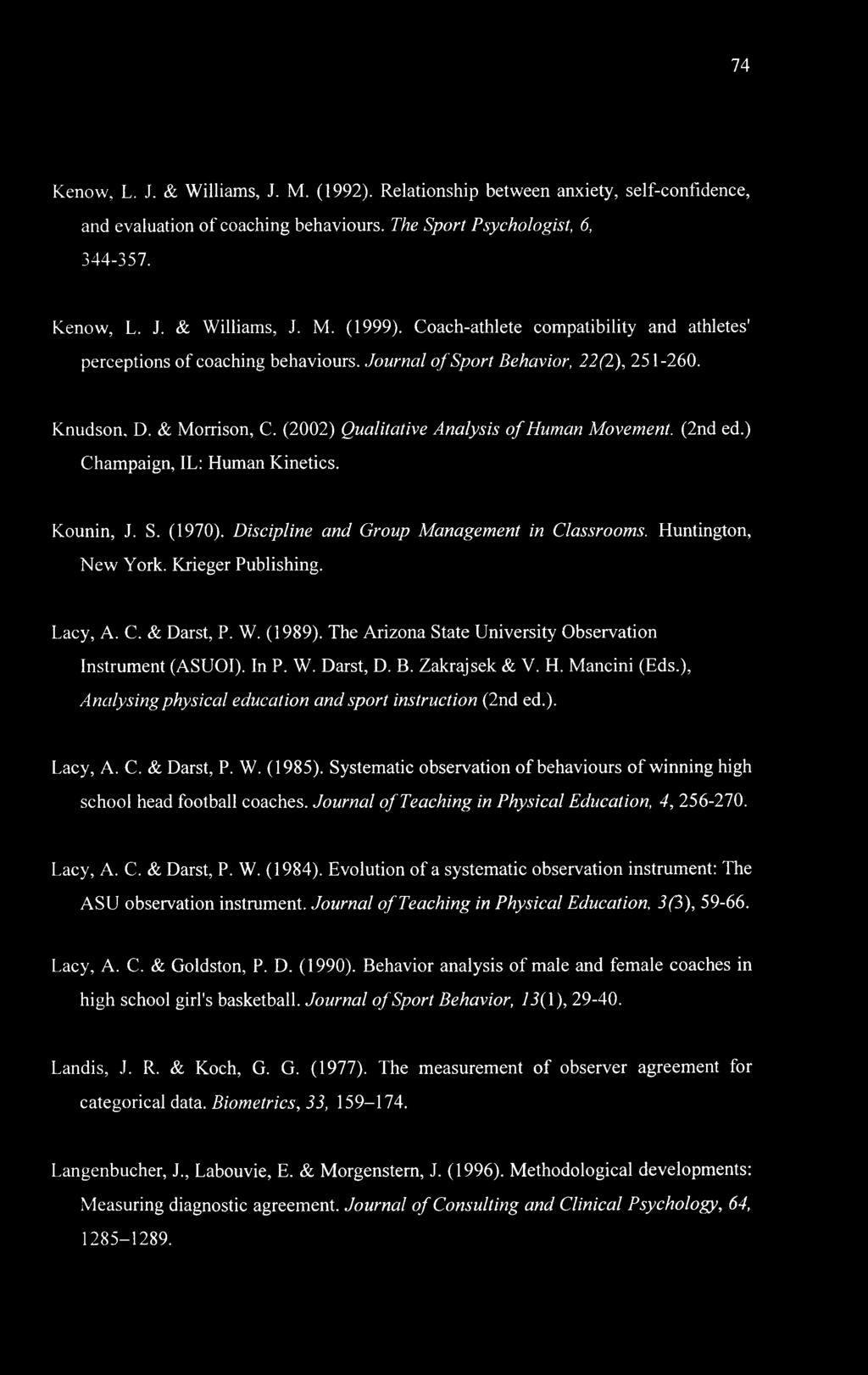 (2nd ed.) Champaign, IL: Human Kinetics. Kounin, J. S. (1970). Discipline and Group Management in Classrooms. Huntington, New York. Krieger Publishing. Lacy, A. C. & Darst, P. W. (1989).