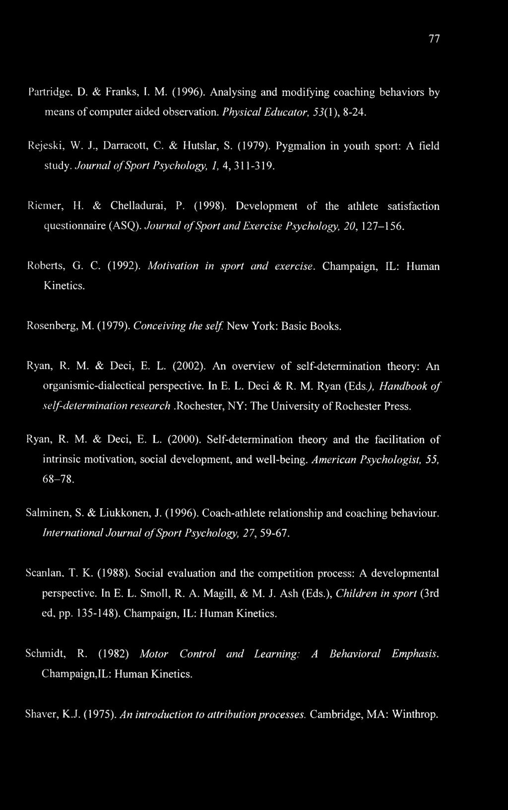 77 Partridge. D. & Franks, I. M. (1996). Analysing and modifying coaching behaviors by means of computer aided observation. Physical Educator, 53(1), 8-24. Rejeski, W. J., Darracott, C. & Hutslar, S.