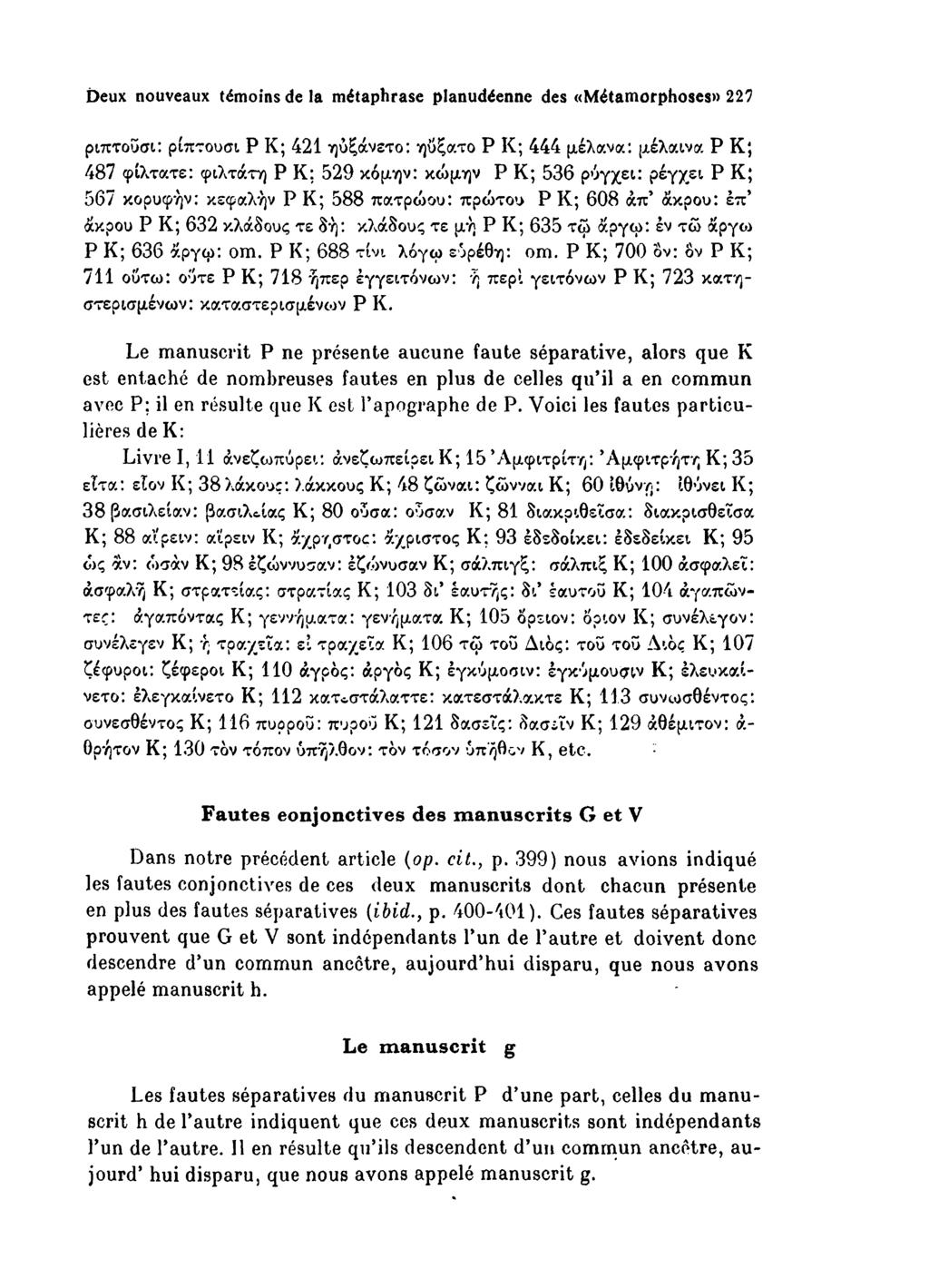 D eux nouveaux tlm o in s de la m etaphrase planucteenne des «M etam orphoses» 227 ριπτούσι: ριπτούσι P K; 421 ηύξάνετο: ηύξατο P K; 444 μέλανα: μέλαινα P Kj 487 φίλτατε: φιλτάτη P K; 529 κόμην: