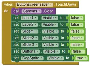 2 1 3 4 5 6 7 8 9 1 when Buttonscreesaver.TouchDown 2 do call Canvas.Clear 3 set Label1. Visible to false 4 set Label2. Visible to false 5 set Slider1.
