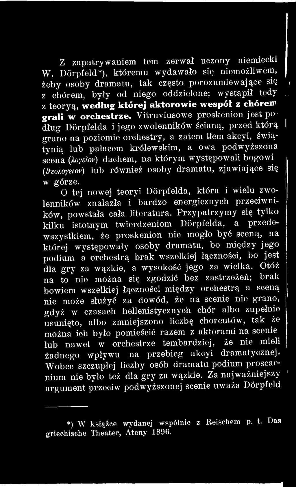 O tej nowej teoryi Dórpfelda, która i wielu zwolenników znalazła i bardzo energicznych przeciwników, powstała cała literatura.