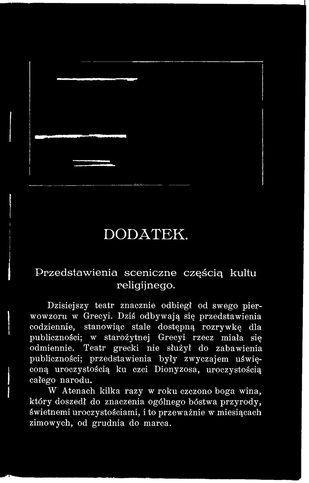 dla publiczności; w starożytnej Grecyi rzecz miała się odmiennie.