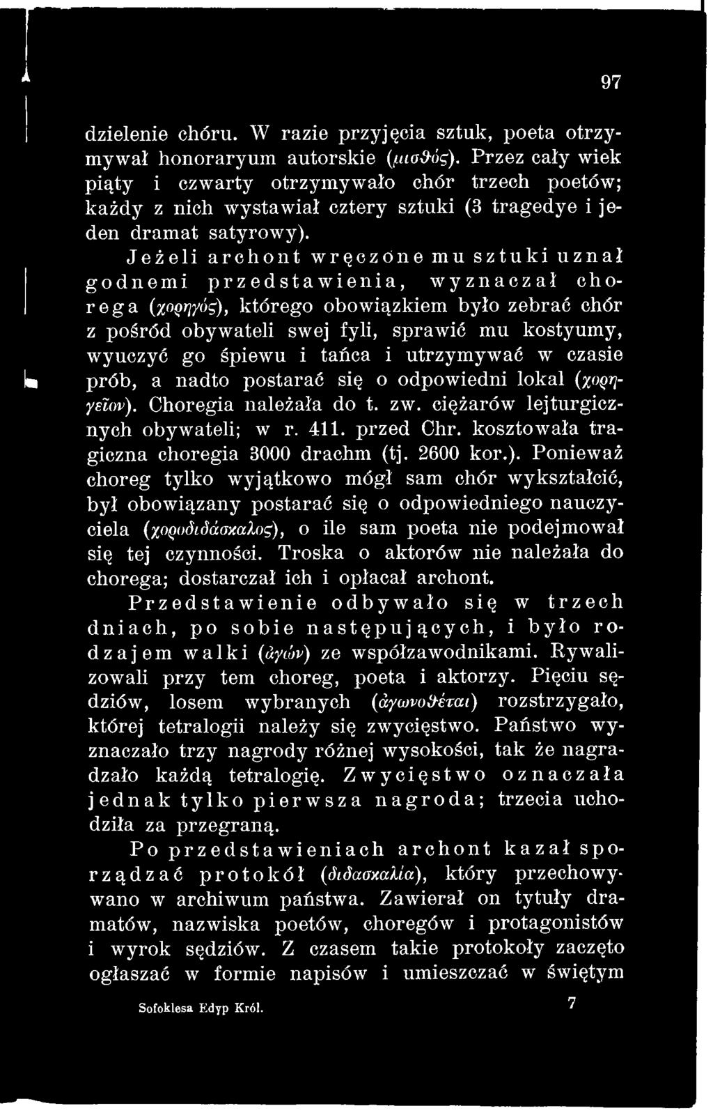 kosztowała tra giczna choregia 3000 drachm (tj. 2600 kor.).