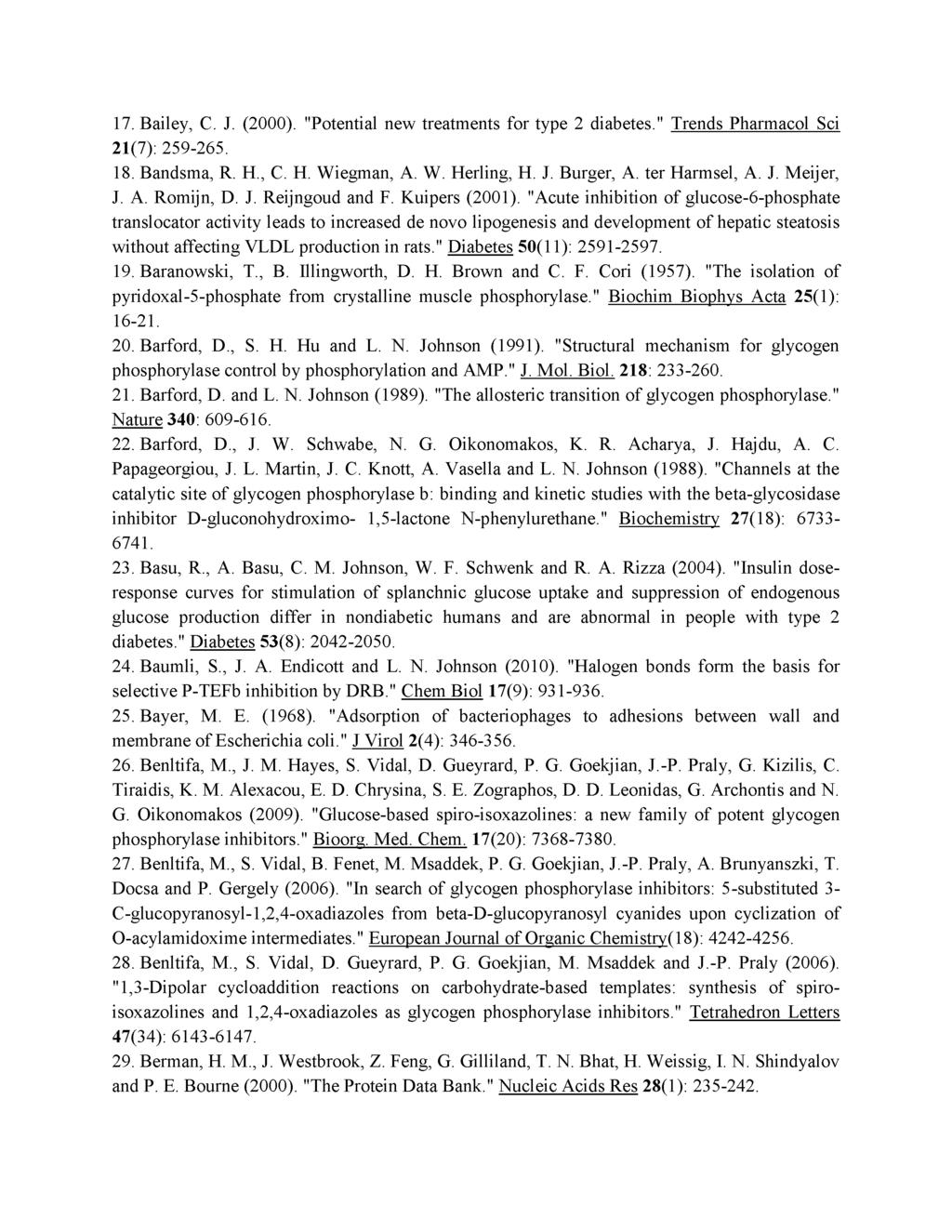 17. Bailey, C. J. (2000). "Potential new treatments for type 2 diabetes." Trends Pharmacol Sci 21(7): 259-265. 18. Bandsma, R. H., C. H. Wiegman, A. W. Herling, H. J. Burger, A. ter Harmsel, A. J. Meijer, J.