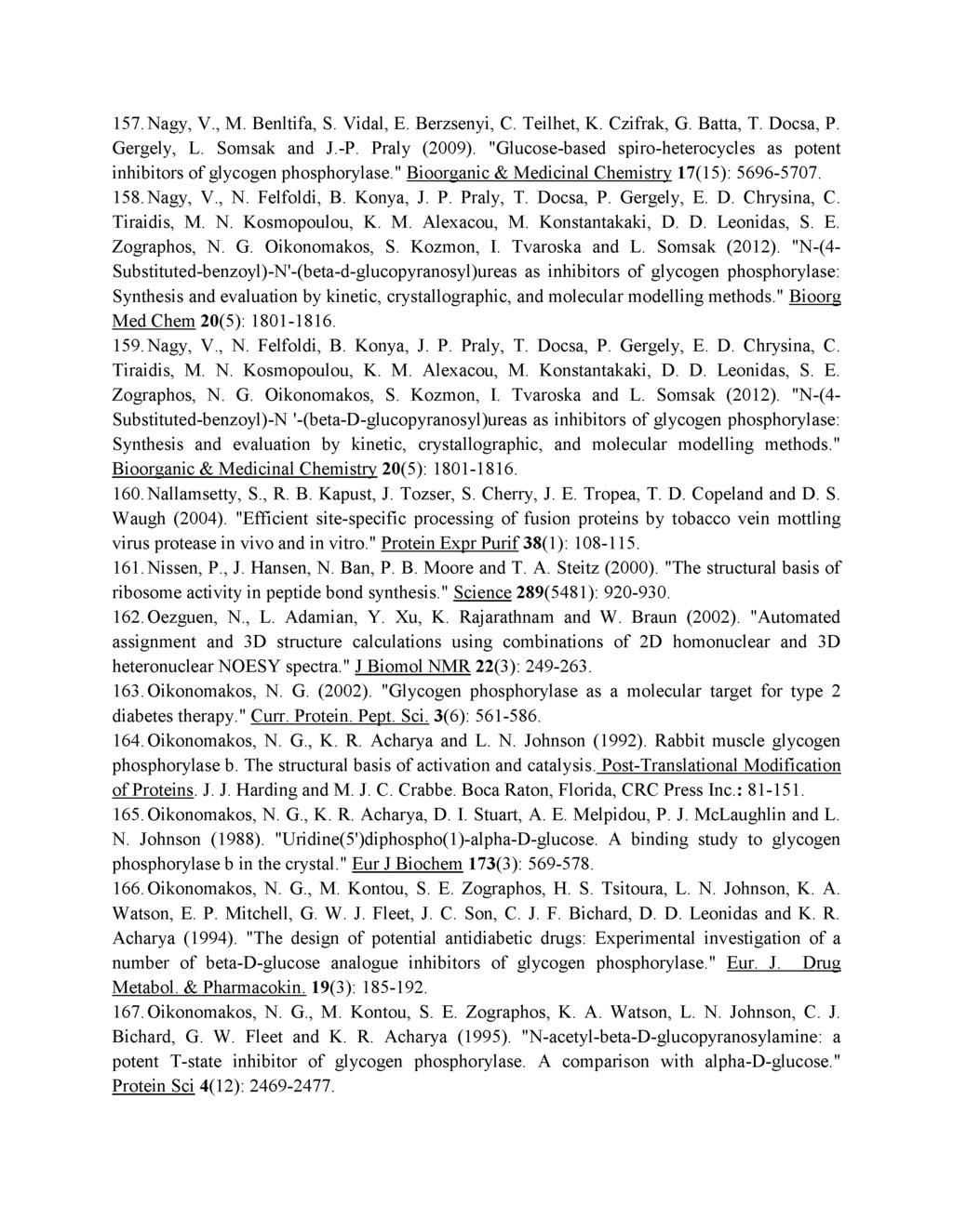 157. Nagy, V., M. Benltifa, S. Vidal, E. Berzsenyi, C. Teilhet, K. Czifrak, G. Batta, T. Docsa, P. Gergely, L. Somsak and J.-P. Praly (2009).