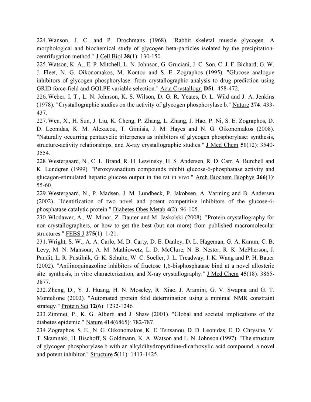 224. Wanson, J. C. and P. Drochmans (1968). "Rabbit skeletal muscle glycogen. A morphological and biochemical study of glycogen beta-particles isolated by the precipitationcentrifugation method.
