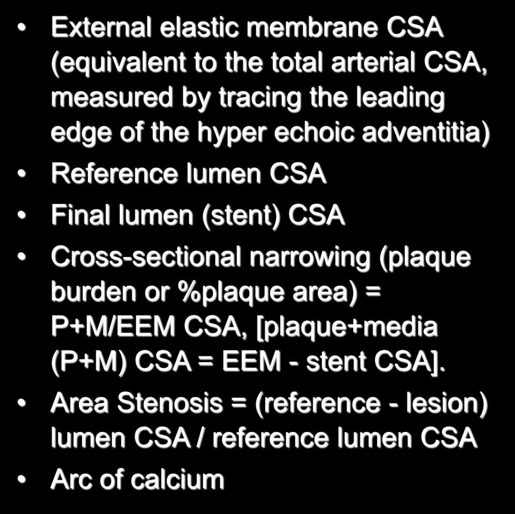 lumen (stent) CSA Cross-sectional narrowing (plaque burden or %plaque area) = P+M/EEM CSA, [plaque+media